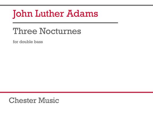John Luther Adams - Three Nocturnes for Double Bass (CHESTER)