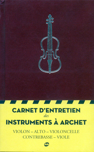 Carnet d'entretien des Instruments à archets (Trilingue)