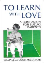 To Learn with Love - A companion for Suzuki Parents